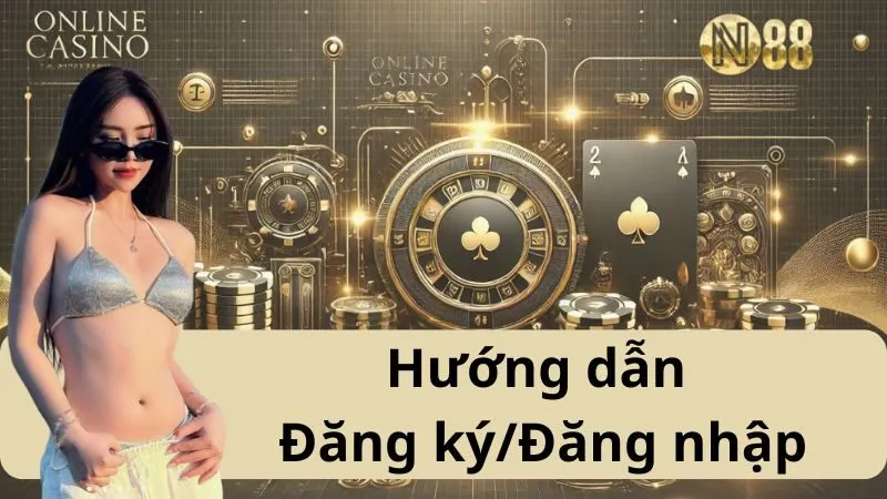 Hướng Dẫn Đăng Ký Và Đăng Nhập Tại N88 Dễ Dàng