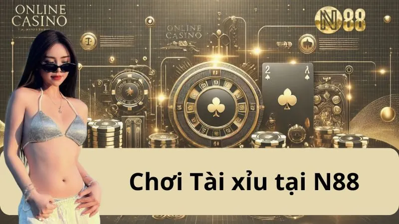 Tài Xỉu N88 - Cược Liền Tay, Đổi Đời Ngay